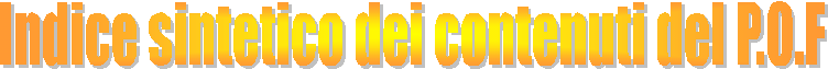 Indice sintetico dei contenuti del P.O.F